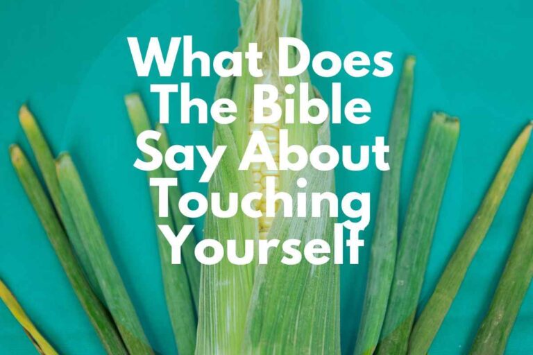 What Does The Bible Say About Touching Yourself Kjv - Eternal Bible